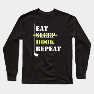 Eat Sleep Hook Repeat Golf Long Sleeve T-Shirt